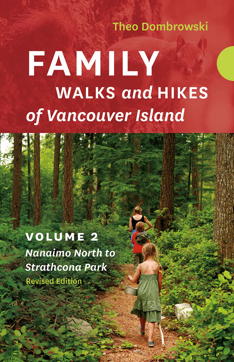 Family Walks and Hikes of Vancouver Island, Revised Edition Volume 2: Nanaimo North to Strathcona Park