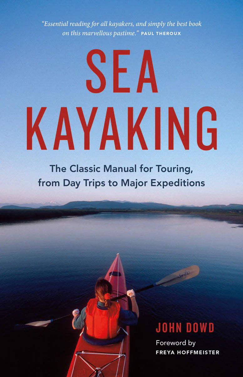 Sea Kayaking: The Classic Manual for Touring, from Day Trips to Major Expeditions 6th Edition